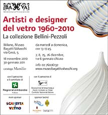 Artisti e designer del vetro 1960-2010. La collezione Bellini-Pezzoli (patrocinio)