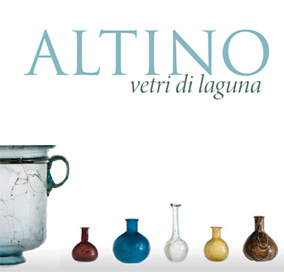 Altino, Vetri di Laguna / Altino, Lagoon Glasses