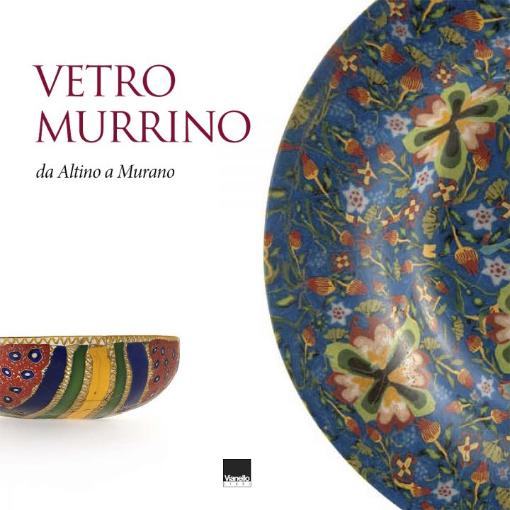 Vetro Murrino, da Altino a Murano/Murrino Glass from Altino to Murano
