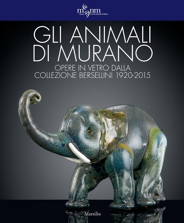 Gli animali di Murano. Opere in vetro dalla Collezione Bersellini 1920-2015