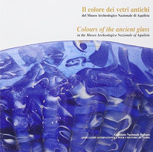 Il colore dei vetri antichi del Museo Archeologico Nazionale di Aquileia / Colours of the ancient glass in the Museo Archeologico Nazionale of Aquileia