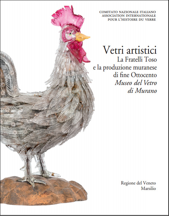 6.Vetri artistici. La Fratelli Toso e la produzione muranese di fine Ottocento. Museo del Vetro di Murano