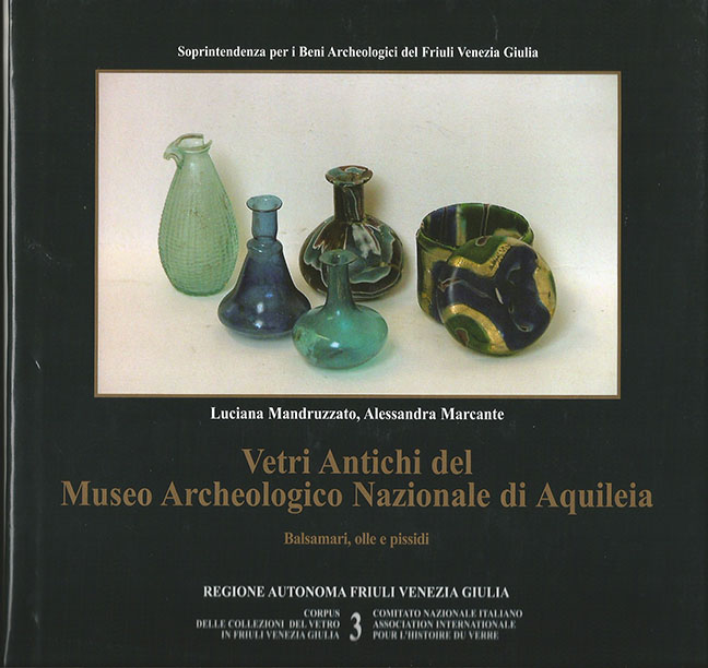 3. Vetri antichi del Museo Archeologico Nazionale di Aquileia. Balsamari, olle e pissidi
